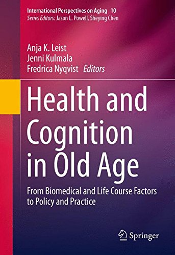 Health and Cognition in Old Age: From Biomedical and Life Course Factors to Policy and Practice (International Perspectives on Aging)