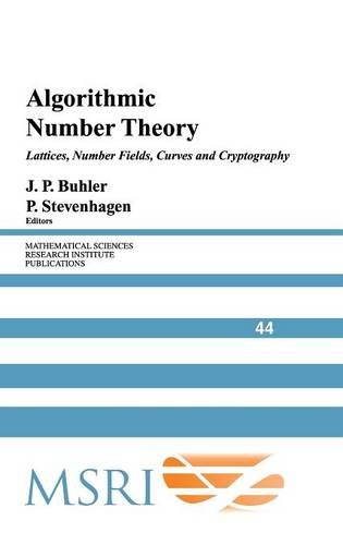 Algorithmic Number Theory: Lattices, Number Fields, Curves and Cryptography (Mathematical Sciences Research Institute Publications, Band 44)