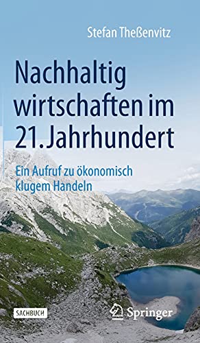 Nachhaltig wirtschaften im 21. Jahrhundert: Ein Aufruf zu ökonomisch klugem Handeln
