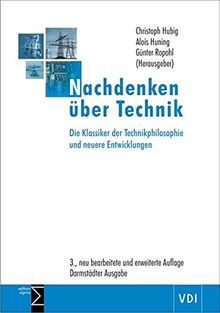 Nachdenken über Technik: Die Klassiker der Technikphilosophie und neuere Entwicklungen / 3., neu bearbeitete und erweiterte Auflage - Darmstädter Ausgabe