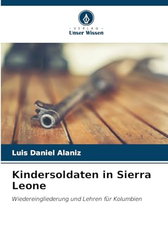 Kindersoldaten in Sierra Leone: Wiedereingliederung und Lehren für Kolumbien