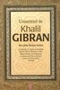 L'essentiel de Kahlil Gibran : Ses plus beaux textes