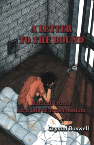 A Letter to the Bound: Biblical Truths for a Life of True Freedom
