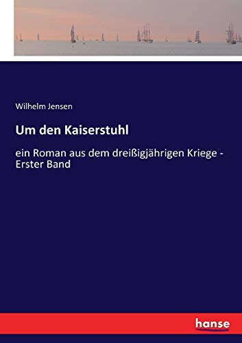 Um den Kaiserstuhl: ein Roman aus dem dreißigjährigen Kriege - Erster Band