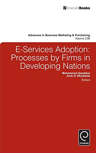 E-Services Adoption: Processes by Firms in Developing Nations (Advances in Business Marketing and Purchasing, 23B)