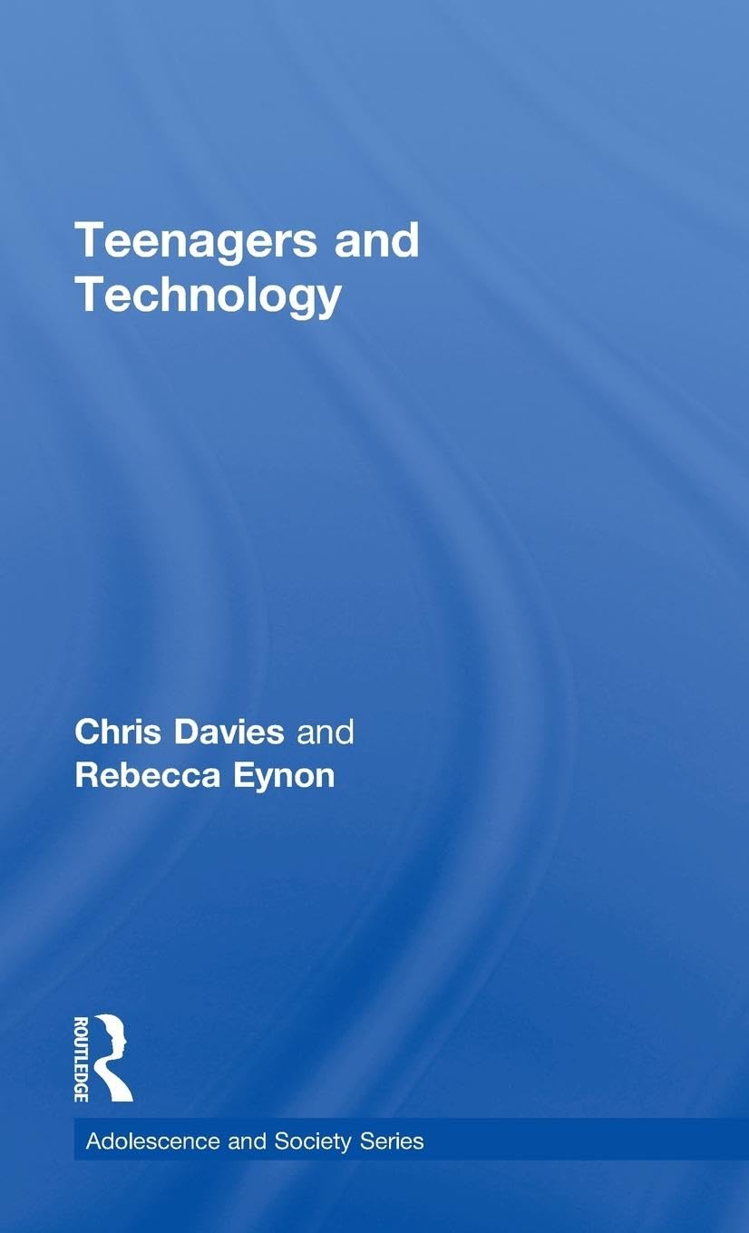 Teenagers and Technology (Adolescence and Society)