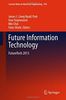 Future Information Technology: FutureTech 2013 (Lecture Notes in Electrical Engineering)