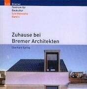 Zuhause bei Bremer Architekten (Schriftenreihe Neue Architektur in Bremen)