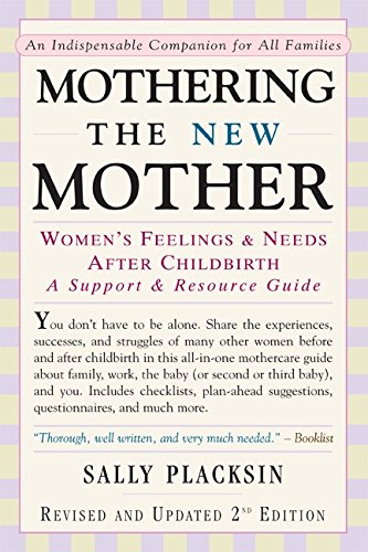 Mothering the New Mother: Women's Feelings & Needs After Childbirth: A Support and Resource Guide: Women's Feelings and Needs After Childbirth - A Support and Resource Guide
