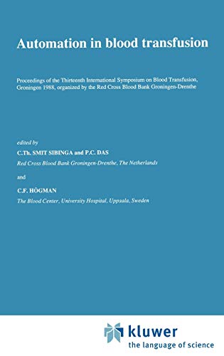 Automation in blood transfusion: Proceedings of the Thirteenth International Symposium on Blood Transfusion, Groningen 1988, organized by the Red ... in Hematology and Immunology, 22, Band 22)