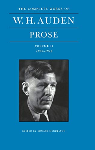 Auden, W: Complete Works of W. H. Auden, Volume II - Prose -: Prose: 1939-1948
