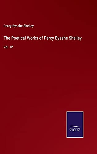 The Poetical Works of Percy Bysshe Shelley: Vol. IV