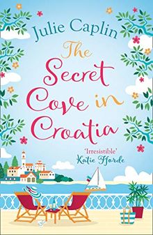 The Secret Cove in Croatia (Romantic Escapes, Band 5)