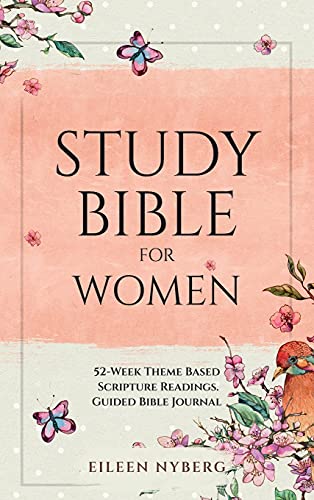 Eileen Nyberg Study Bible For Women, 52-Week Theme Based Scripture Readings. Guided Bible Journal