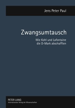 Zwangsumtausch: Wie Kohl und Lafontaine die D-Mark abschafften