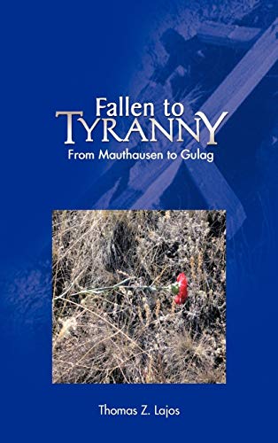 Fallen to Tyranny: From Mauthausen to Gulag