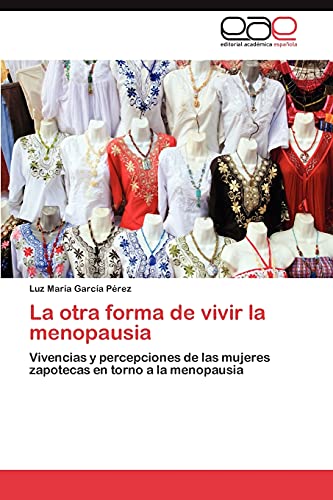La otra forma de vivir la menopausia: Vivencias y percepciones de las mujeres zapotecas en torno a la menopausia