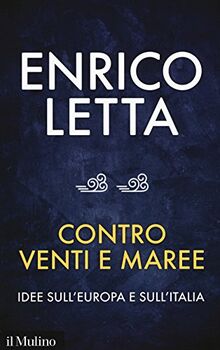 Contro venti e maree. Idee sull'Europa e sull'Italia. Conversazione con Sébastien Millard