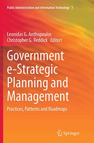 Government e-Strategic Planning and Management: Practices, Patterns and Roadmaps (Public Administration and Information Technology, Band 3)