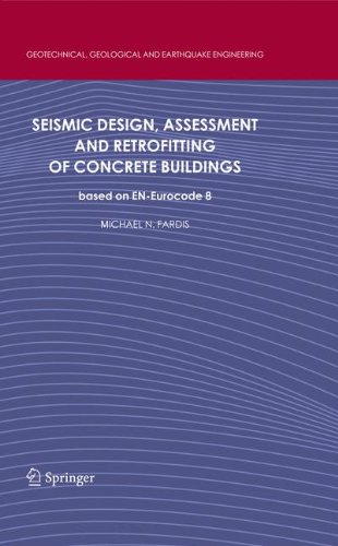 Seismic Design, Assessment and Retrofitting of Concrete Buildings: based on EN-Eurocode 8 (Geotechnical, Geological and Earthquake Engineering, Band 8)