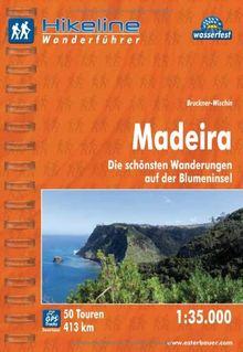 Hikeline Wanderführer Madeira 1 : 35 000, Die schönsten Wanderungen auf der Blumeninsel, wasserfest und reißfest, GPS Track zum Download