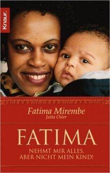 Fatima. Nehmt mir alles, aber nicht mein Kind!