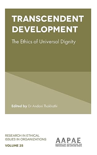 Transcendent Development: The Ethics of Universal Dignity (Research in Ethical Issues in Organizations, 25, Band 25)