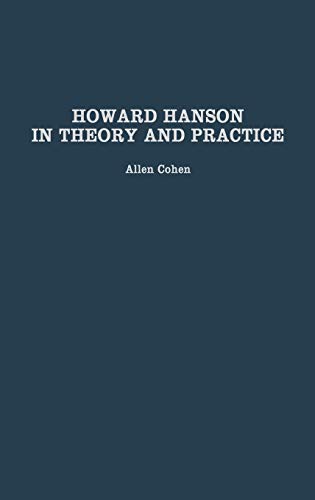 Howard Hanson in Theory and Practice (Contributions to the Study of Music & Dance)