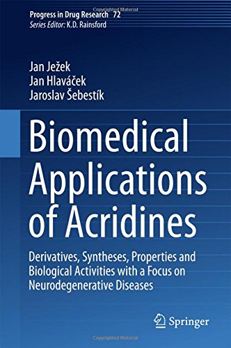 Biomedical Applications of Acridines: Derivatives, Syntheses, Properties and Biological Activities with a Focus on Neurodegenerative Diseases (Progress in Drug Research)