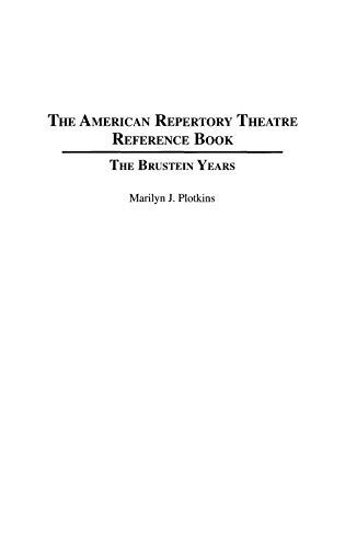 The American Repertory Theatre Reference Book: The Brustein Years (Performing Arts Companies and Theatres in Profile)