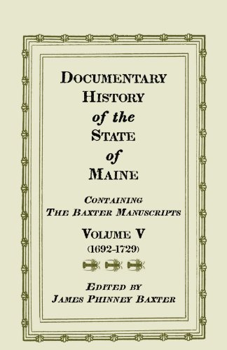 Documentary History of the State of Maine, Containing the Baxter Manuscripts. Volume V