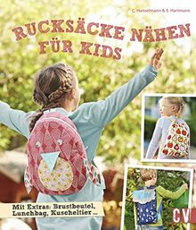 Rucksäcke nähen für Kids: Mit Extras: Brustbeutel, Lunchbag, Kuscheltier ...