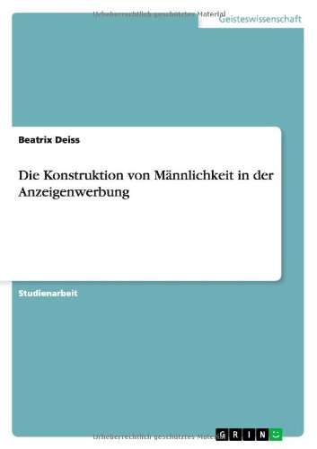 Die Konstruktion von Männlichkeit in der Anzeigenwerbung