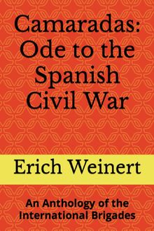 Camaradas: Ode to the Spanish Civil War: An Anthology of the International Brigades