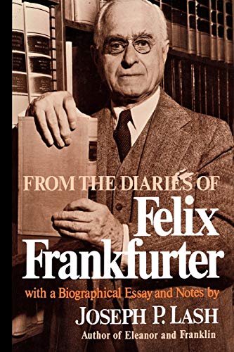 Diaries Of Felix Frankfurter: With a Biographical Essay and Notes
