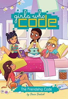 The Friendship Code #1 (Girls Who Code, Band 1)