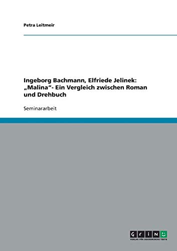 Ingeborg Bachmann, Elfriede Jelinek: Malina. Ein Vergleich zwischen Roman und Drehbuch