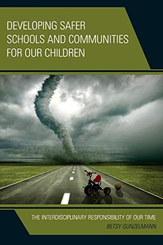 Developing Safer Schools and Communities for Our Children: The Interdisciplinary Responsibility of Our Time
