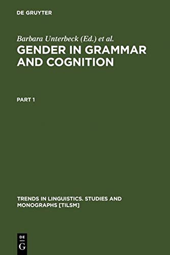 Gender in Grammar and Cognition: I: Approaches to Gender. II: Manifestations of Gender (Trends in Linguistics. Studies and Monographs [TiLSM], 124)