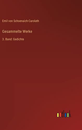 Gesammelte Werke: 3. Band: Gedichte