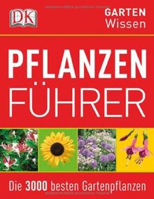 GartenWissen: Pflanzenführer- Die 3000 besten Gartenpflanzen