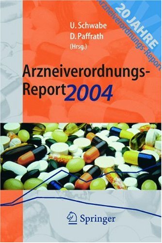 Arzneiverordnungs-Report 2004: Aktuelle Daten, Kosten, Trends und Kommentare