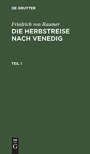Friedrich von Raumer: Die Herbstreise nach Venedig. Teil 1