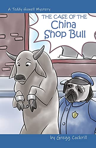 The Case of the China Shop Bull (The Teddy Howell Mysteries)