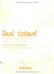 Taal totaal: Niederländisch für Fortgeschrittene / Docentenhandleiding - Lehrerhandbuch: Docenthandleiding. Niederländisch für Fortgeschrittene