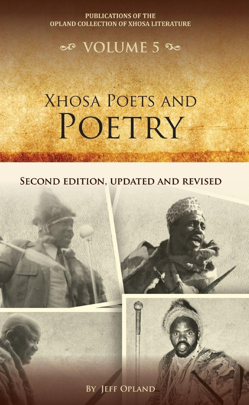 Xhosa Poets and Poetry: Second edition, updated and revised (Publications of the Opland Collection of Xhosa Literature, 5)