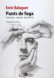 Punts de fuga: Pensar, crear, resistir (Rara avis, Band 13)