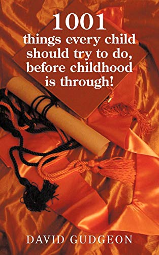 1001 things every child should try to do, before childhood is through!