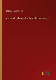 Archibald Marshall, a Realistic Novelist