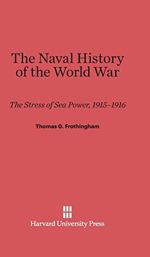 The Naval History of the World War: The Stress of Sea Power, 1915-1916